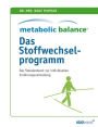 Metabolic Balance - Das Stoffwechselprogramm : Das Standardwerk zur individuellen Stoffwechselumstellung