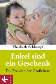 Title: Enkel sind ein Geschenk: Die Freuden der Großeltern, Author: Elisabeth Schlumpf