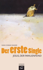 Title: Der erste Single: Jesus, der Familienfeind, Author: Hans Conrad Zander