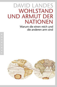 Title: Wohlstand und Armut der Nationen: Warum die einen reich und die anderen arm sind, Author: David Landes