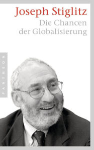 Title: Die Chancen der Globalisierung, Author: Joseph Stiglitz