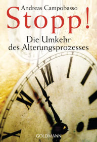 Title: Stopp! Die Umkehr des Alterungsprozesses, Author: Andreas Campobasso