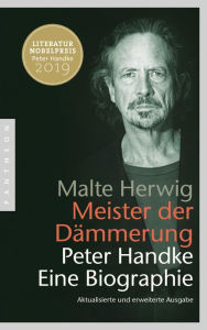 Title: Meister der Dämmerung: Peter Handke. Eine Biographie, Author: Malte Herwig