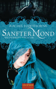 Title: Sanfter Mond: Die dunklen Wächter, Author: Rachel Hawthorne