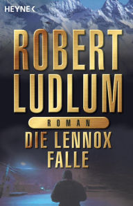 Title: Die Lennox-Falle: Roman, Author: Robert Ludlum