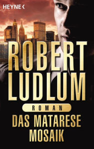 Title: Das Matarese-Mosaik: Roman, Author: Robert Ludlum