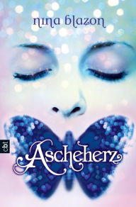 Title: Ascheherz: Romantische Dark Fantasy über eine Liebe stärker als der Tod, Author: Nina Blazon