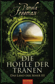 Title: Die Höhle der Tränen: Das Land der Seher III, Author: Pamela Freeman