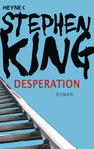 Title: Desperation: Roman, Author: Stephen King