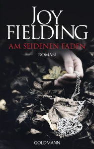 Title: Am seidenen Faden: Roman, Author: Joy Fielding
