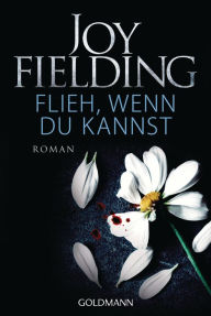 Title: Flieh wenn du kannst: Roman, Author: Joy Fielding