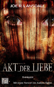 Title: Akt der Liebe (Act of Love), Author: Joe R. Lansdale