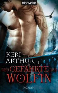 Title: Der Gefährte der Wölfin: Roman, Author: Keri Arthur