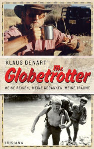 Title: Mr. Globetrotter: Meine Reisen, mein Leben, Author: Klaus Denart