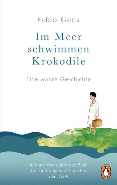 Im Meer schwimmen Krokodile -: Eine wahre Geschichte -