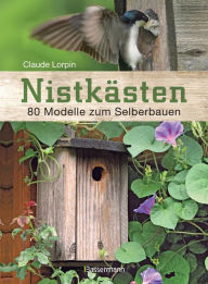 Title: Nistkästen: 80 Modelle zum Selberbauen, Author: Claude Lorpin