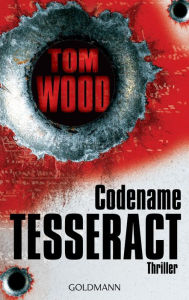 Title: Codename Tesseract: Thriller, Author: Tom Wood