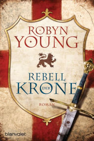 Title: Rebell der Krone: Historischer Roman, Author: Robyn Young