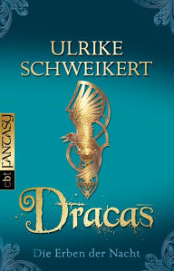 Title: Die Erben der Nacht - Dracas: Eine mitreißende Vampir-Saga, Author: Ulrike Schweikert