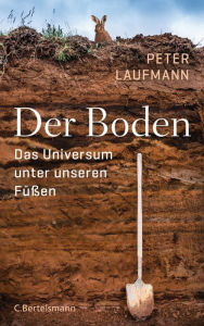 Title: Der Boden: Das Universum unter unseren Füßen, Author: Peter Laufmann