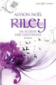 Title: Riley - Im Schein der Finsternis -: Roman, Author: Alyson Noël