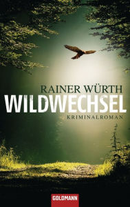 Title: Wildwechsel: Kriminalroman, Author: Rainer Würth