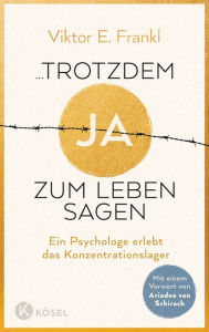 Title: ... trotzdem Ja zum Leben sagen: Ein Psychologe erlebt das Konzentrationslager, Author: Viktor E. Frankl