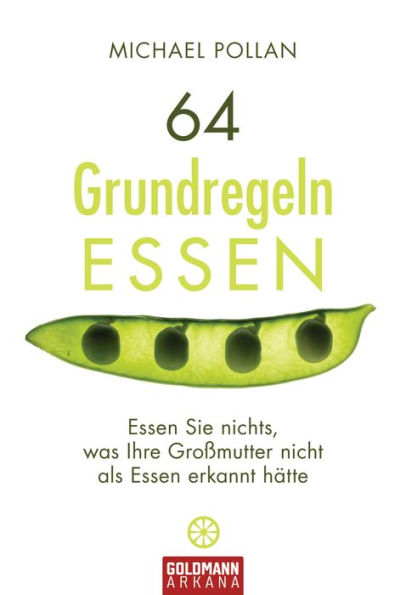 64 Grundregeln Essen: Essen Sie nichts, was ihre Großmutter nicht als Essen erkannt hätte / Food Rules: An Eater's Manual