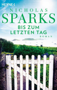 Title: The Choice - Bis zum letzten Tag: Roman, Author: Nicholas Sparks