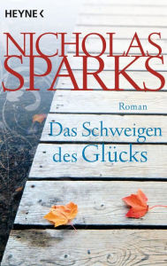 Title: Das Schweigen des Glücks: Roman, Author: Nicholas Sparks