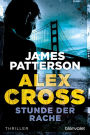 Stunde der Rache - Alex Cross 7 -: Thriller