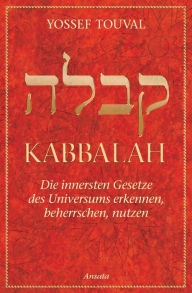 Title: Kabbalah: Die innersten Gesetze des Universums erkennen, beherrschen, nutzen, Author: Yossef Cohen Touval