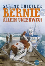 Title: Bernie allein unterwegs: Roman, Author: Sabine Thiesler