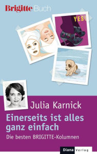 Title: Einerseits ist alles ganz einfach: Kolumnen, Author: Julia Karnick