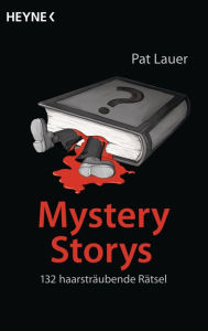 Title: Mystery Storys: 132 haarsträubende Rätsel, Author: Pat Lauer