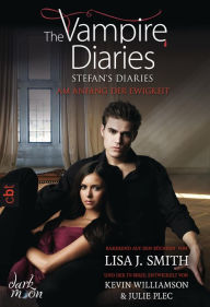 Title: Am Anfang der Ewigkeit (The Vampire Diaries: Stefan's Diaries-Reihe #1), Author: L. J. Smith