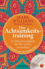Das Achtsamkeitstraining: 20 Minuten täglich, die Ihr Leben verändern mit Audio-Meditationen