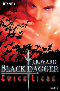 Title: Ewige Liebe: Black Dagger (Lover Eternal) (Part 1), Author: J. R. Ward