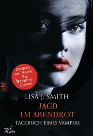 Title: Jagd im Abendrot: Tagebuch eines Vampirs #8, Author: L. J. Smith