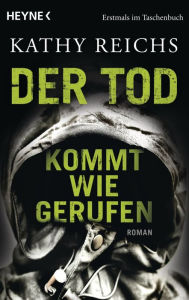 Title: Der Tod kommt wie gerufen: Roman, Author: Kathy Reichs