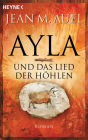 Ayla und das Lied der Höhlen: Roman