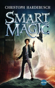 Title: Smart Magic: Roman, Author: Christoph Hardebusch