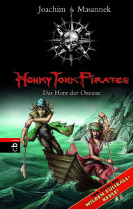 Title: Honky Tonk Pirates - Das Herz der Ozeane: Band 5, Author: Joachim Masannek