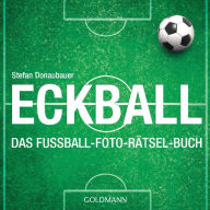 Title: Eckball: Das Fußball-Foto-Rätsel-Buch, Author: Stefan Donaubauer