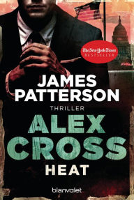Title: Heat - Alex Cross 15 -: Thriller, Author: James Patterson