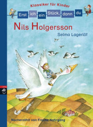 Title: Erst ich ein Stück, dann du! Klassiker - Nils Holgersson: Nacherzählt von Frauke Nahrgang - Für das gemeinsame Lesenlernen ab der 1. Klasse, Author: Selma Lagerlöf