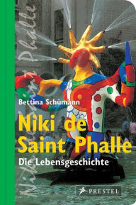 Title: Niki de Saint Phalle: Die Lebensgeschichte, Author: Bettina Schümann