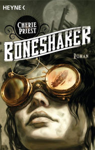 Title: Boneshaker: Roman, Author: Cherie Priest