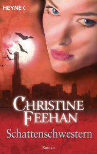 Title: Schattenschwestern: Der Bund der Schattengänger 4 - Roman, Author: Christine Feehan