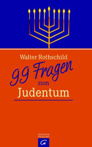 Title: 99 Fragen zum Judentum, Author: Walter L. Rothschild